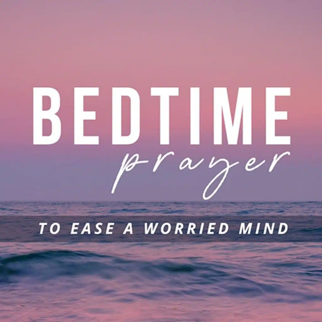 Bedtime Prayer to Ease a Worried Mind