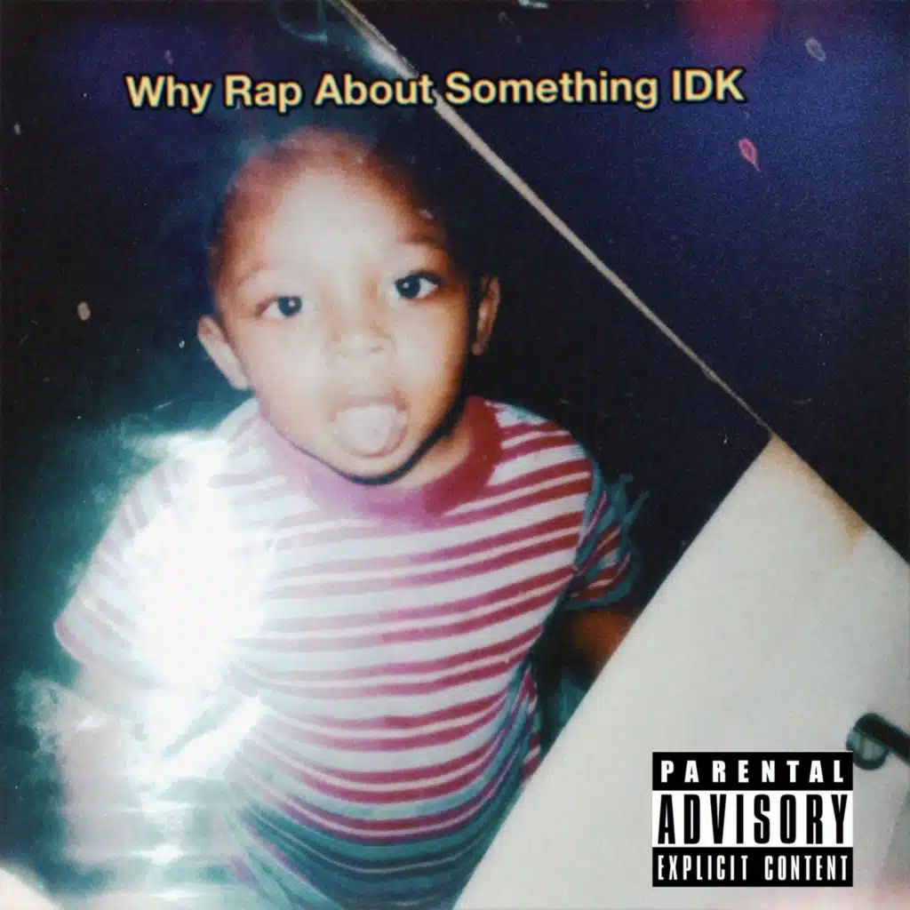 Why Rap About SomeThing IDK!!!