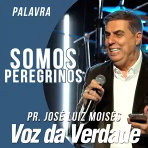 Voz da Verdade & Pr. José Luiz Moisés