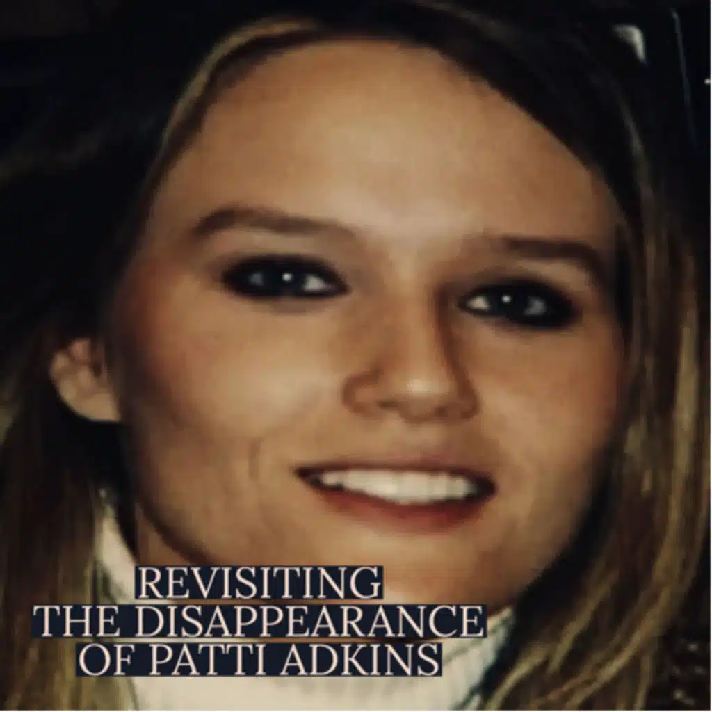 Revisiting the Disappearance of Patti Adkins 