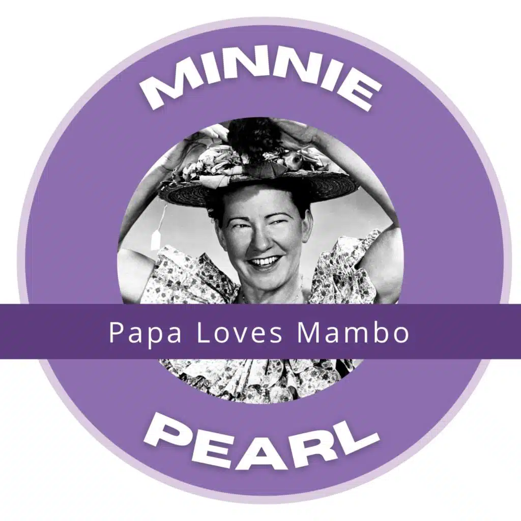 Papa Loves Mambo - Minnie Pearl
