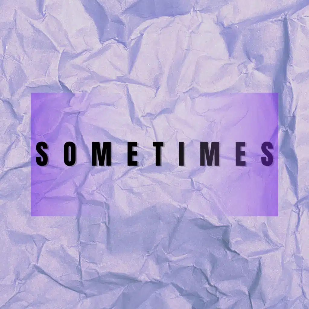 Sometimes