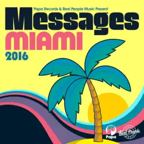 Papa Records & Reel People Music Present: Messages Miami 2016