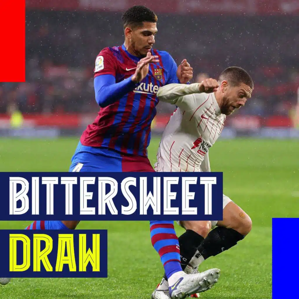 Barça's Bittersweet Draw with Sevilla! Dangerous Dembélé and Araújo the Next Puyol?