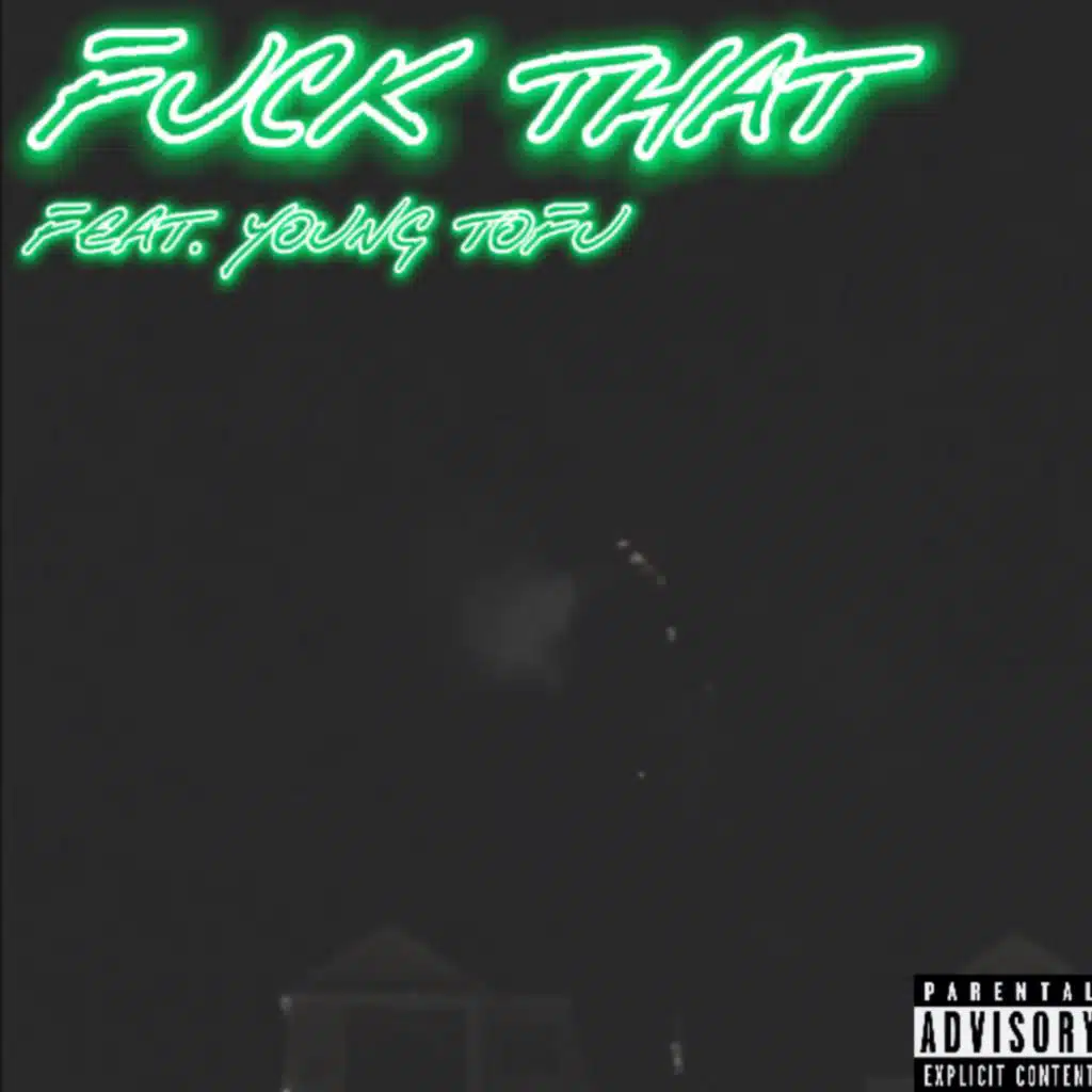 Fuck That (feat. Young Tofu)