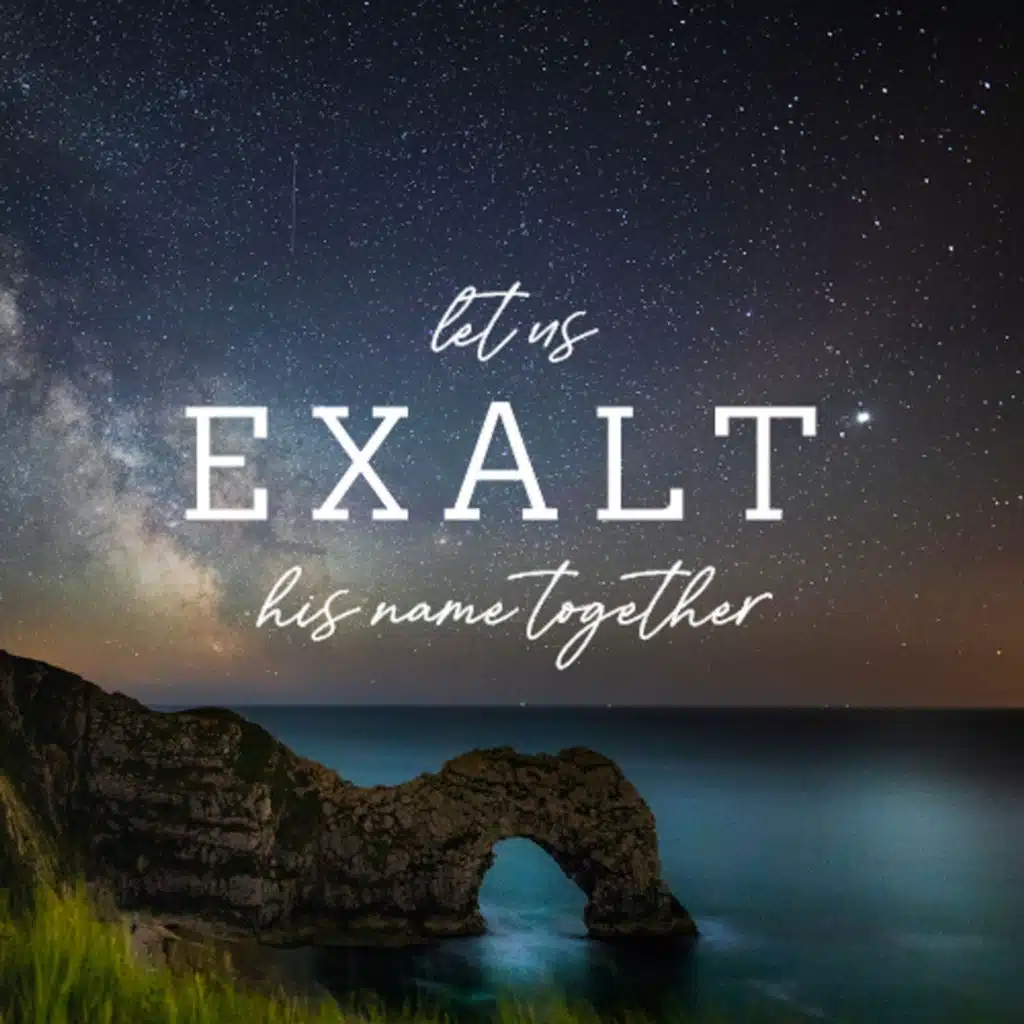 Let Us Exalt His Name