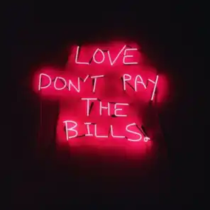 Love Don't Pay the Bills