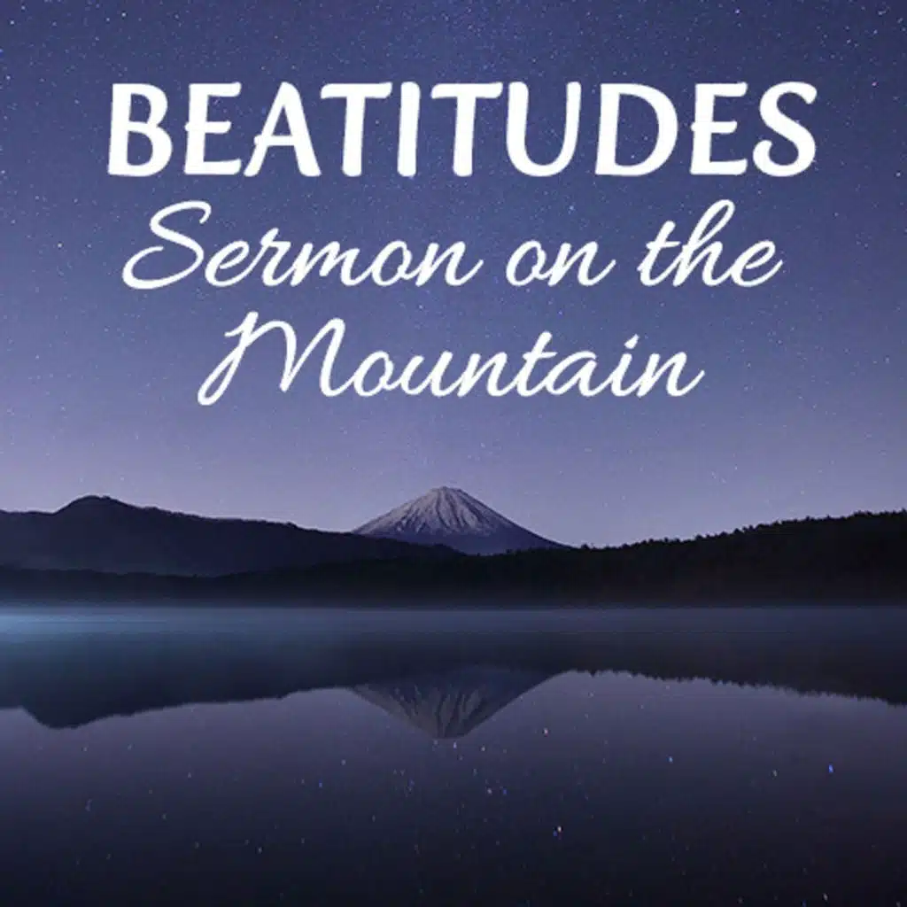 The Beatitudes: Sermon on the Mountain