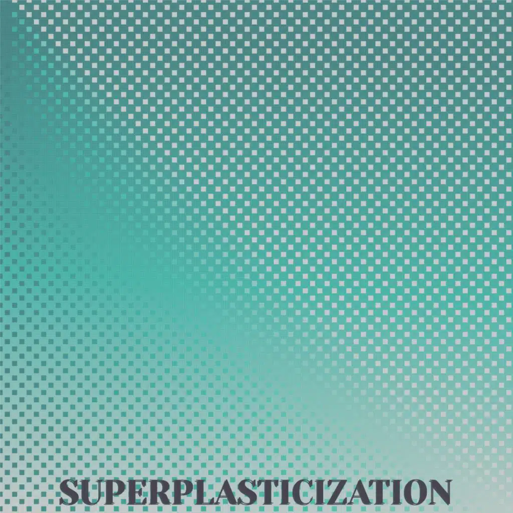 Superplasticization