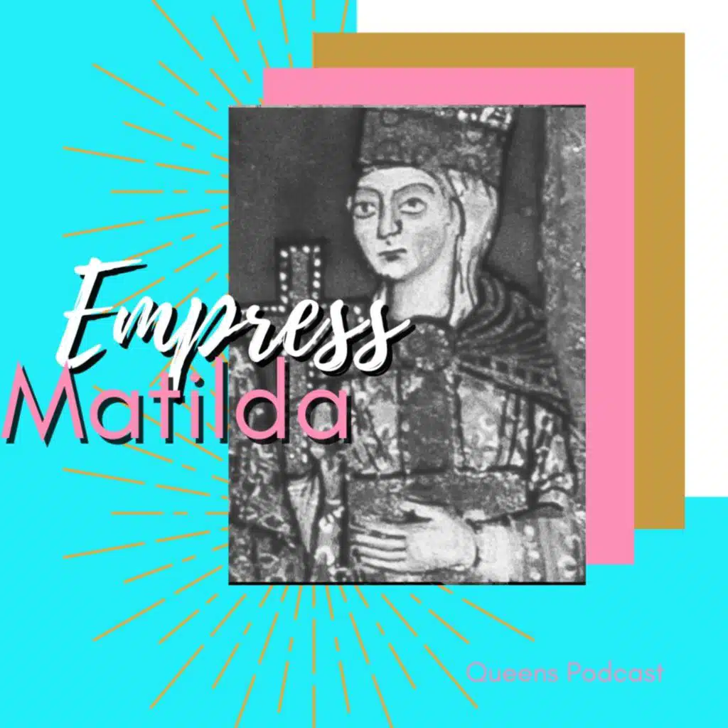 Empress Matilda part 1