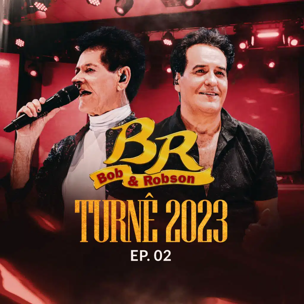 Bob e Robson Turnê 2023, Ep. 02 (Ao Vivo)