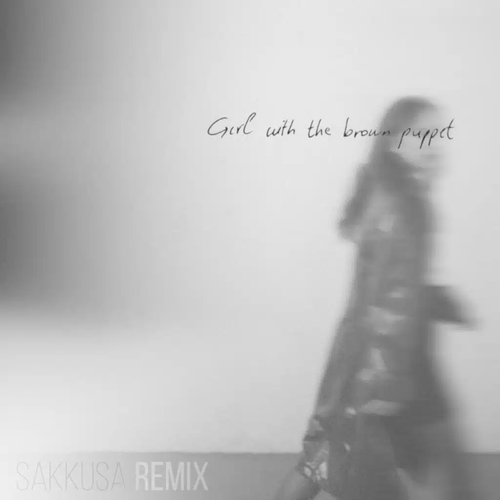 Girl With The Brown Puppet (Sakkusa Remix)