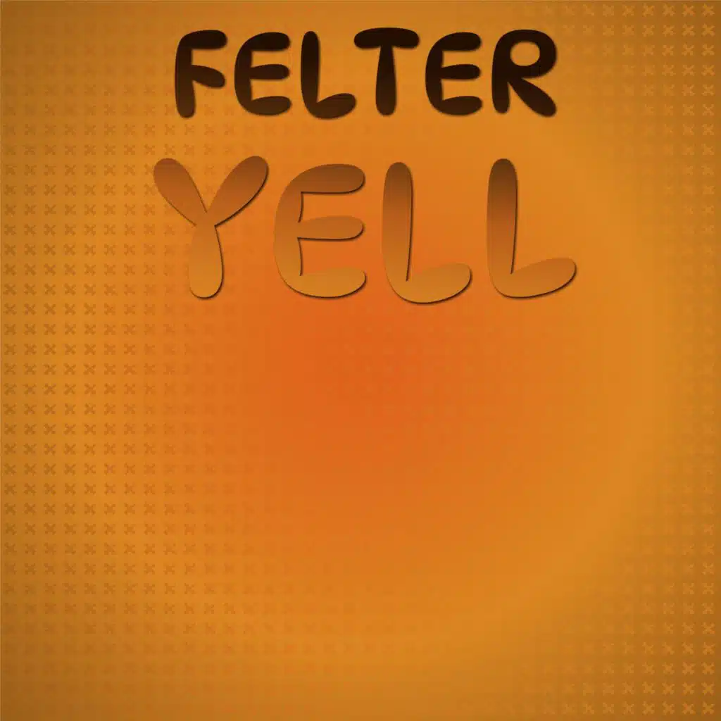Felter Yell