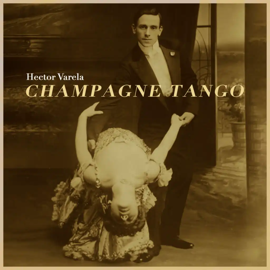 Champagne Tango - La Edad de Oro del Tango Argentino