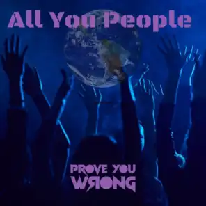 Prove You Wrong