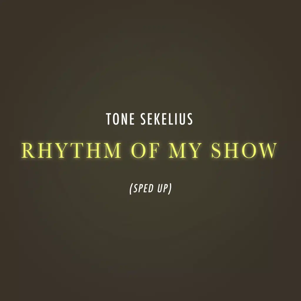 Rhythm Of My Show (Sped Up)
