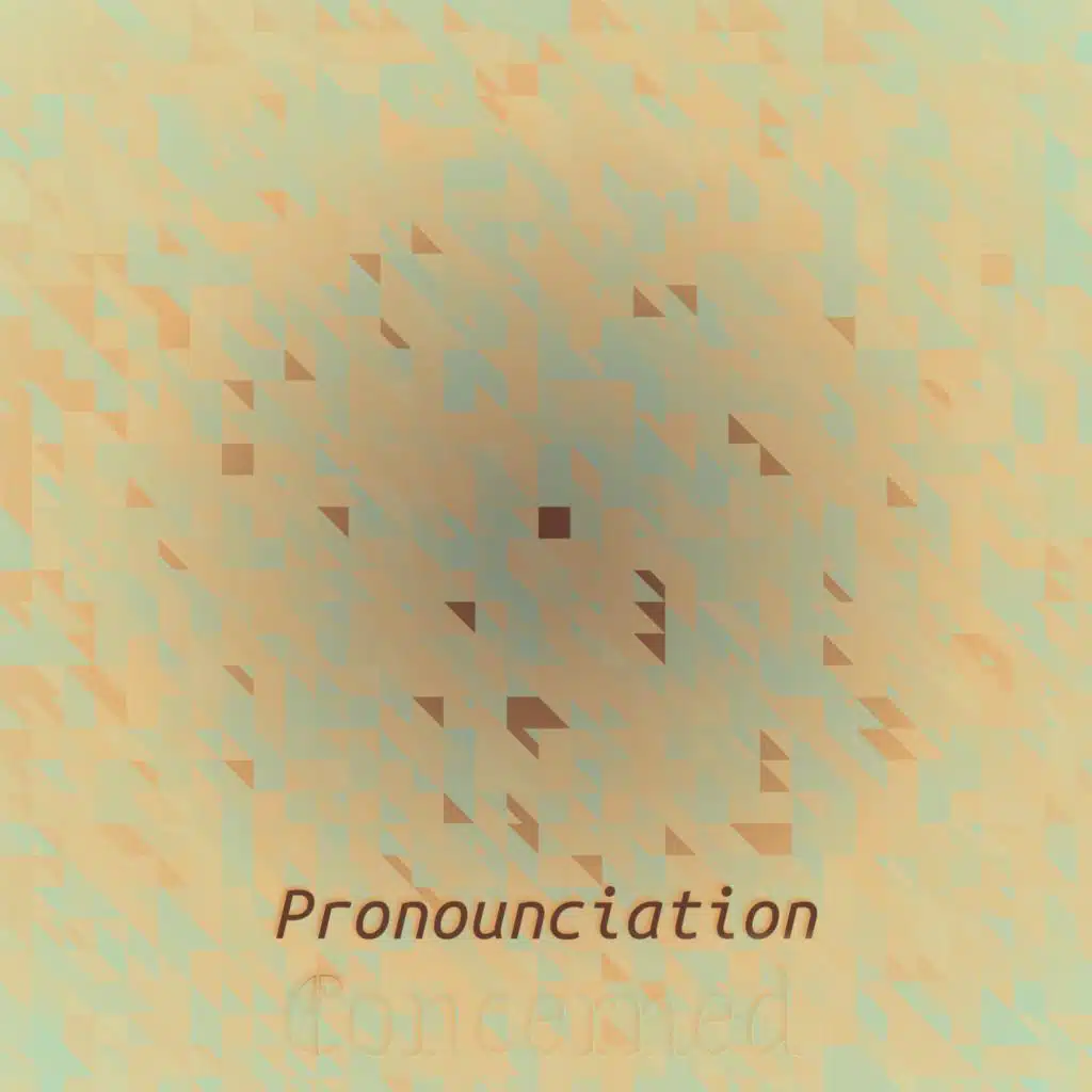 Pronounciation Concerned