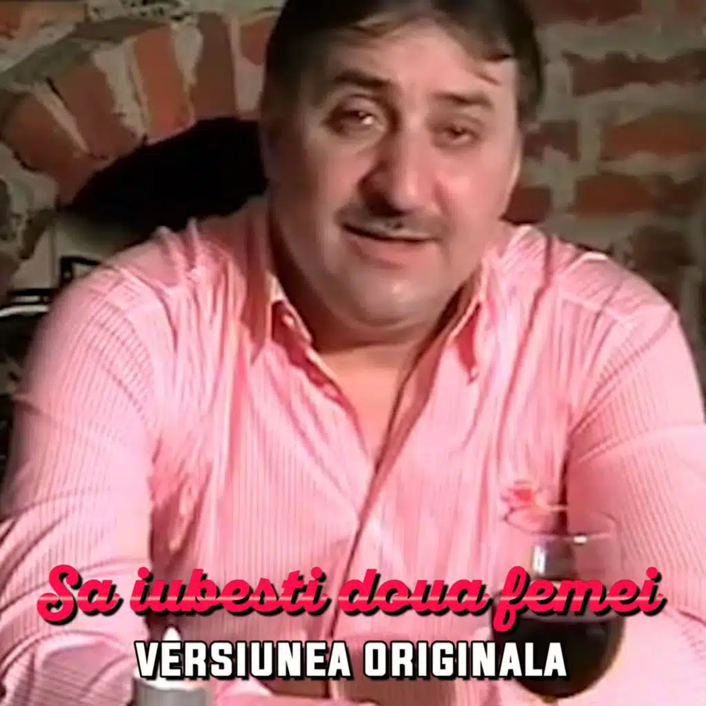 Sa Iubesti Doua Femei (feat. Loti de la Craiova)