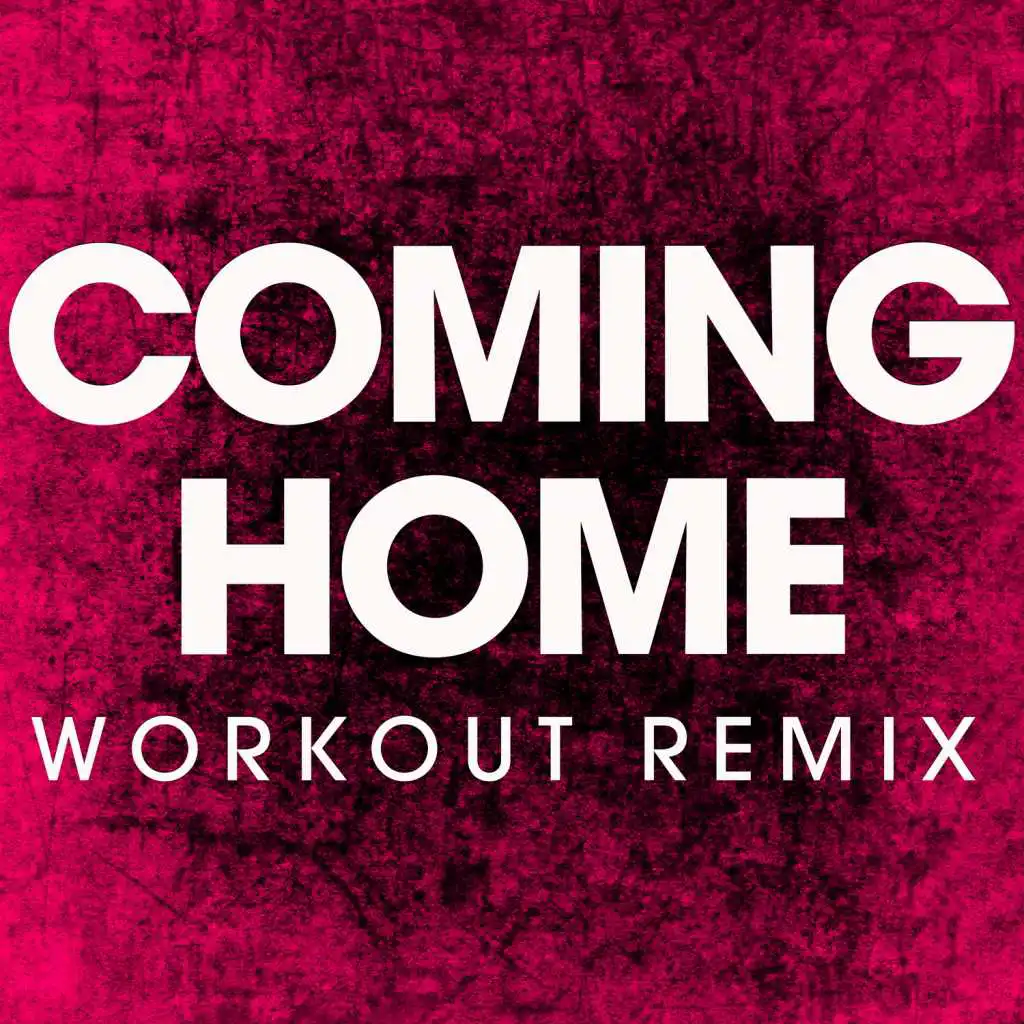 Coming Home (Workout Remix)