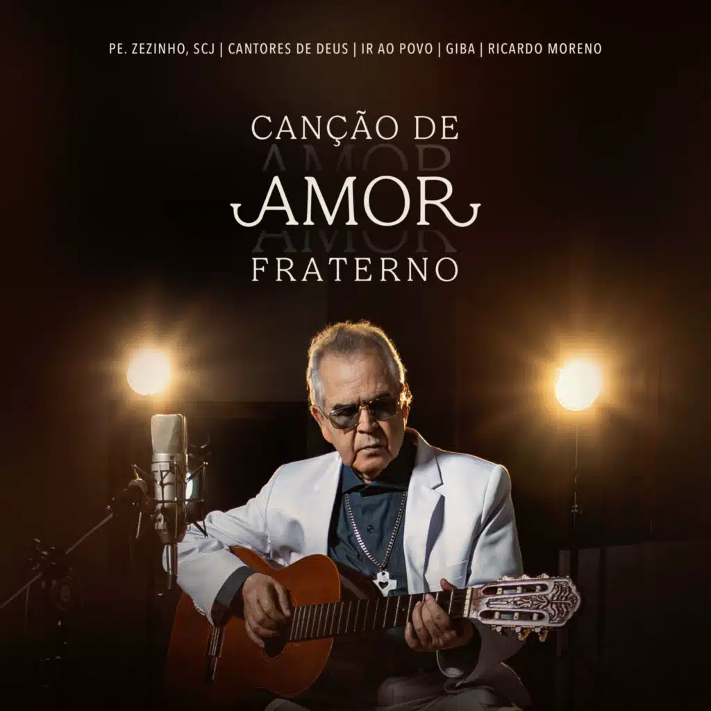 Canção de amor fraterno (feat. Cantores de Deus, Ir ao Povo, Ricardo Moreno & Giba)