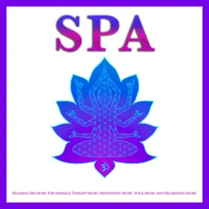 Spa: Relaxing Spa Music For Massage Therapy Music, Meditation Music, Yoga Music and Relaxation Music