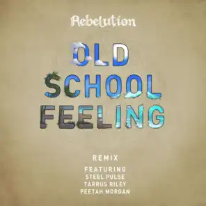Old School Feeling (Remix) [feat. Steel Pulse, Tarrus Riley, Peetah Morgan & Rebelution]