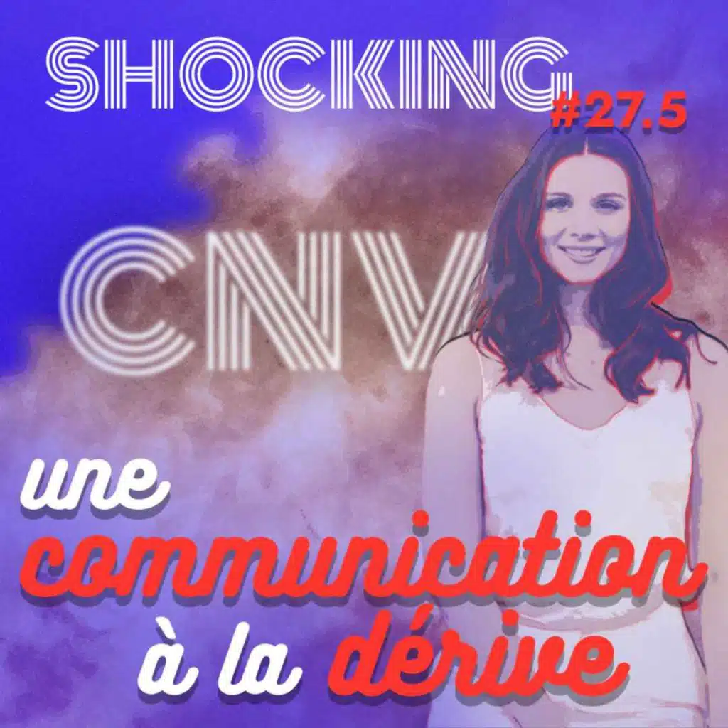 CNV : une communication sans violence ? 5/5, avec Olivier L'anonyme — SHOCKING #27
