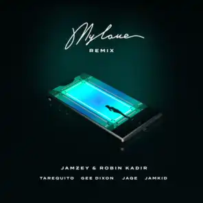 My Love (Remix) [feat. Robin Kadir, Tarequito, Gee Dixon & Jaqe]