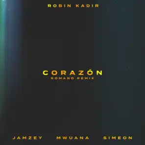 Corazón (Romano Remix) [feat. Robin Kadir, Jamzey, Simeon & Mwuana]