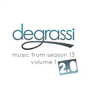 Degrassi: Music from Season 13. Vol. 1 - 2.0