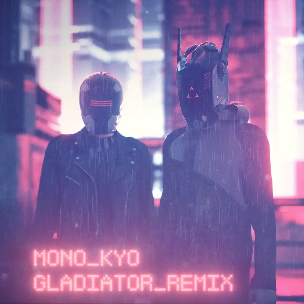 Gladiator (MONO_KYO Remix)