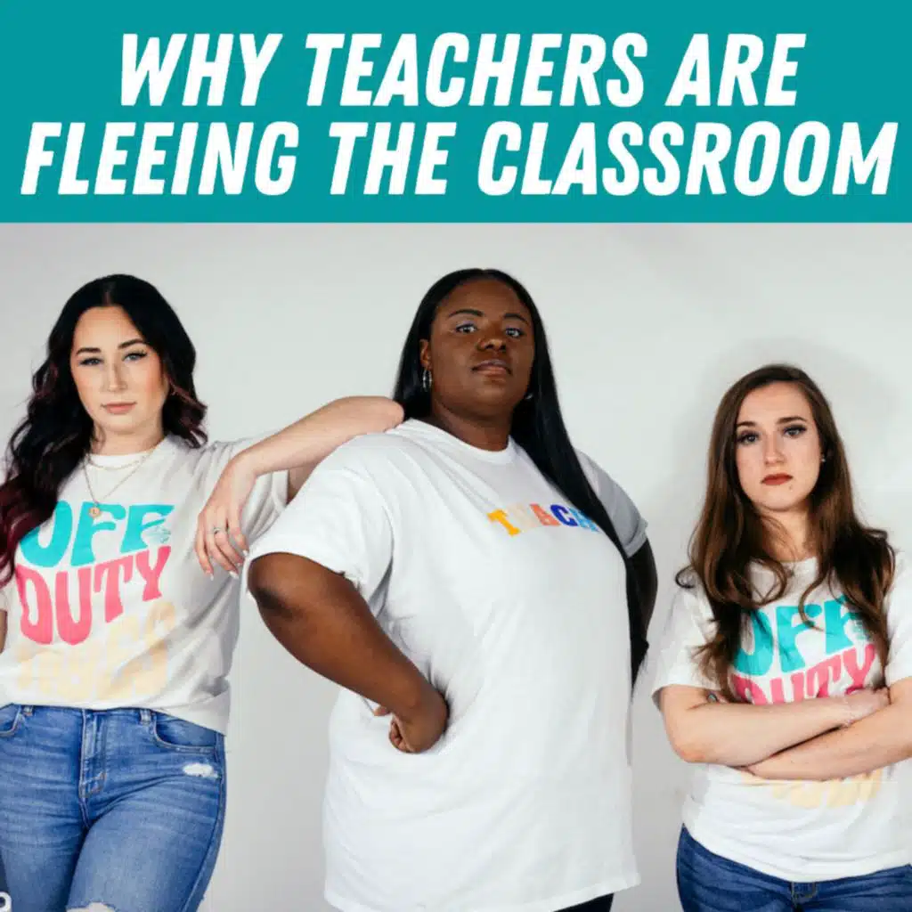 S2 Ep23: Why Teachers Everywhere Are Leaving the Classroom