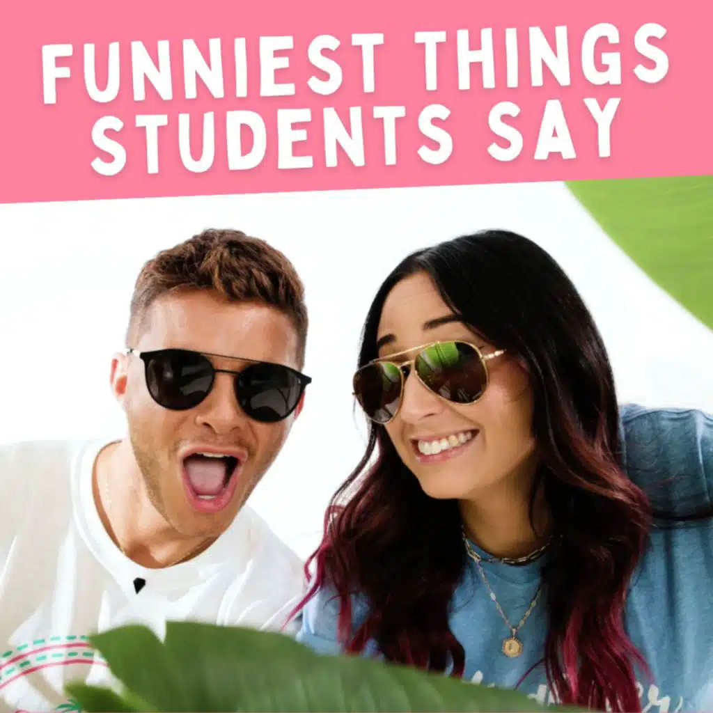 S3 Ep1: What Did They Say? Funniest Things Students Have Said in the Classroom