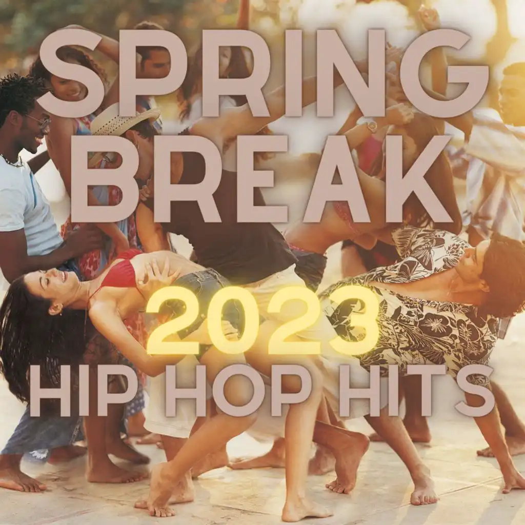 Spring Break 2023 Hip Hop Hits