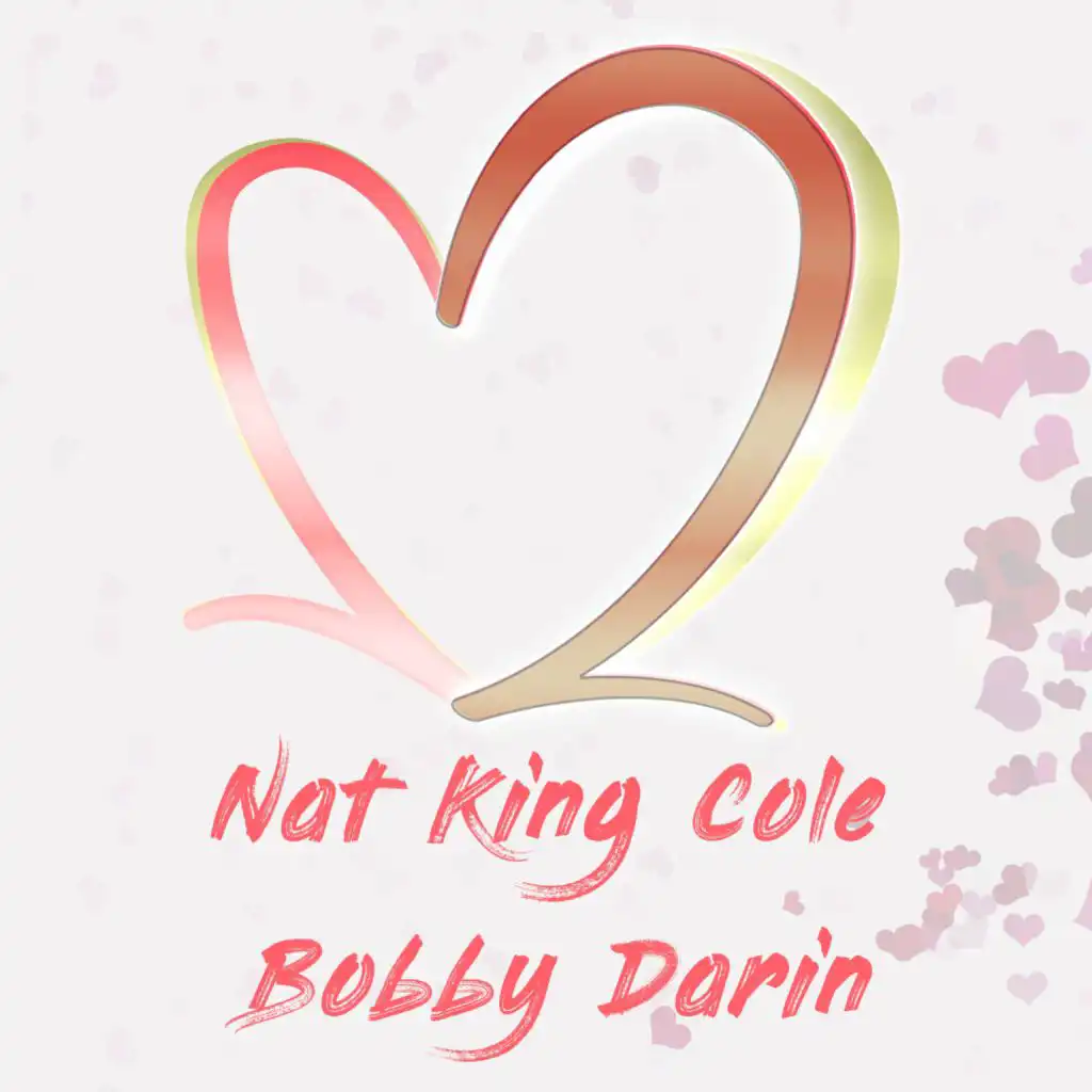 Two of Hearts: Nat King Cole & Bobby Darin