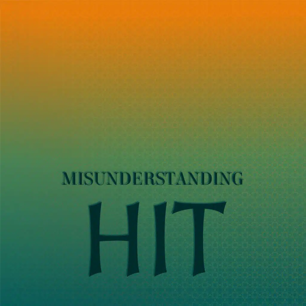 Misunderstanding Hit