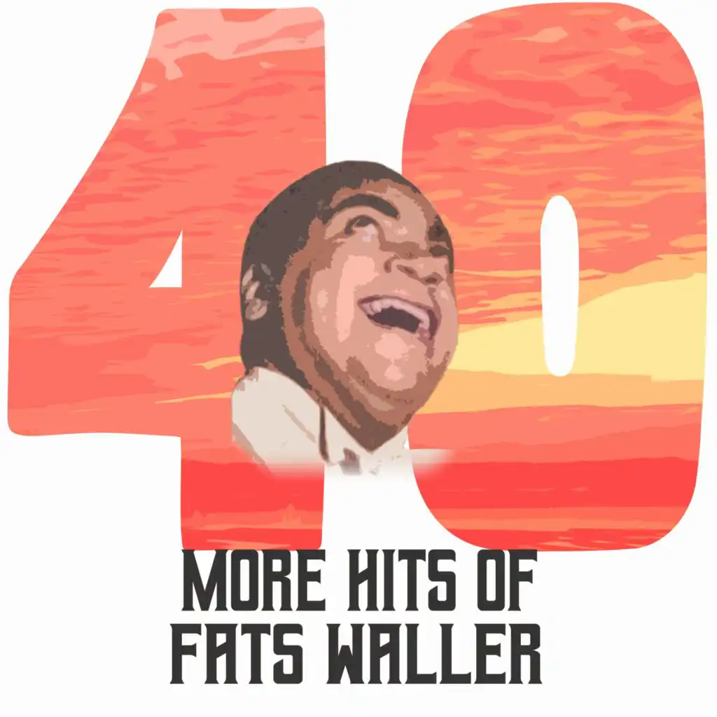 40 More Hits of Fats Waller
