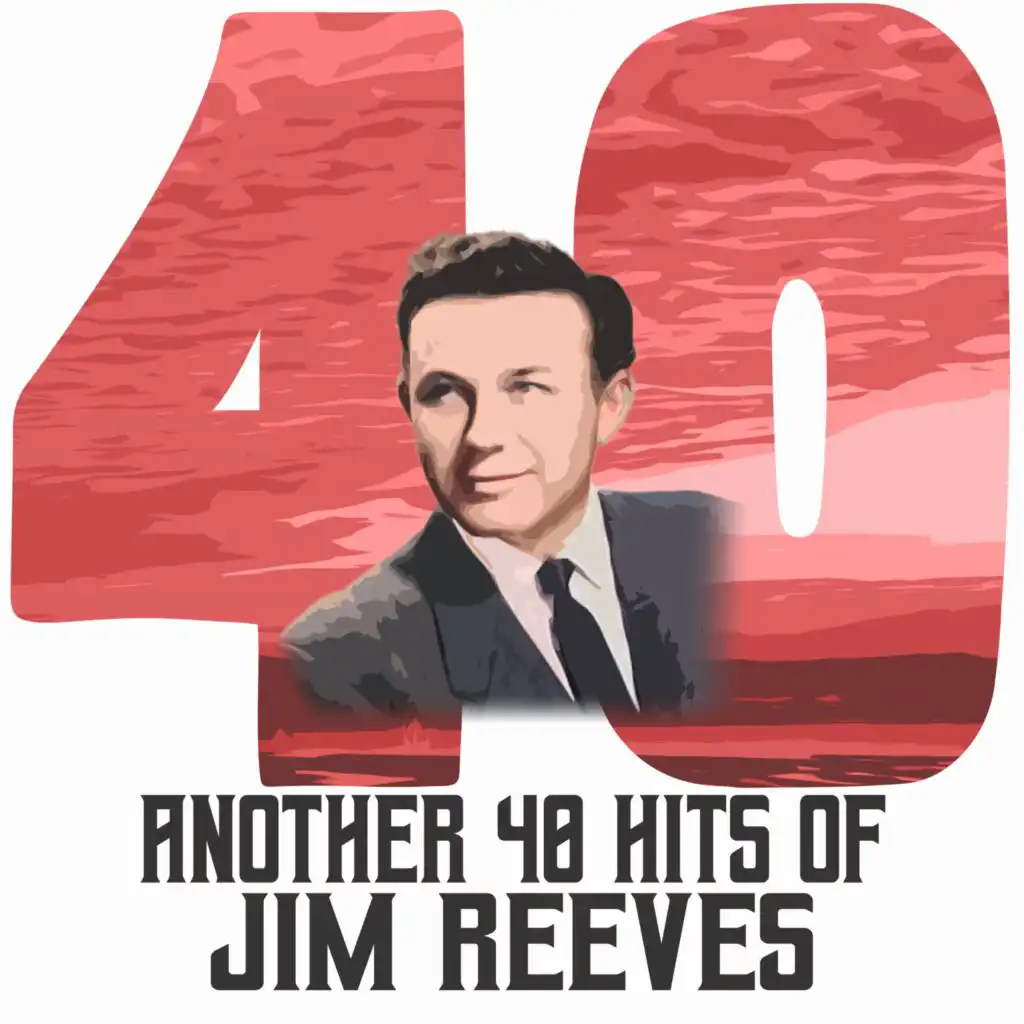 Another 40 Hits of Jim Reeves