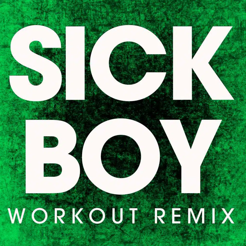 Sick Boy (Extended Workout Remix)