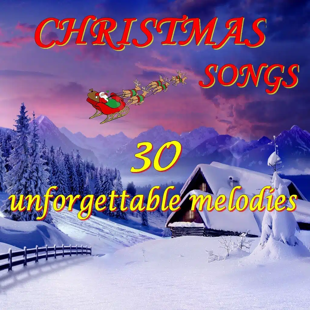 Christmas Songs (30 Unforgettable Melodies)