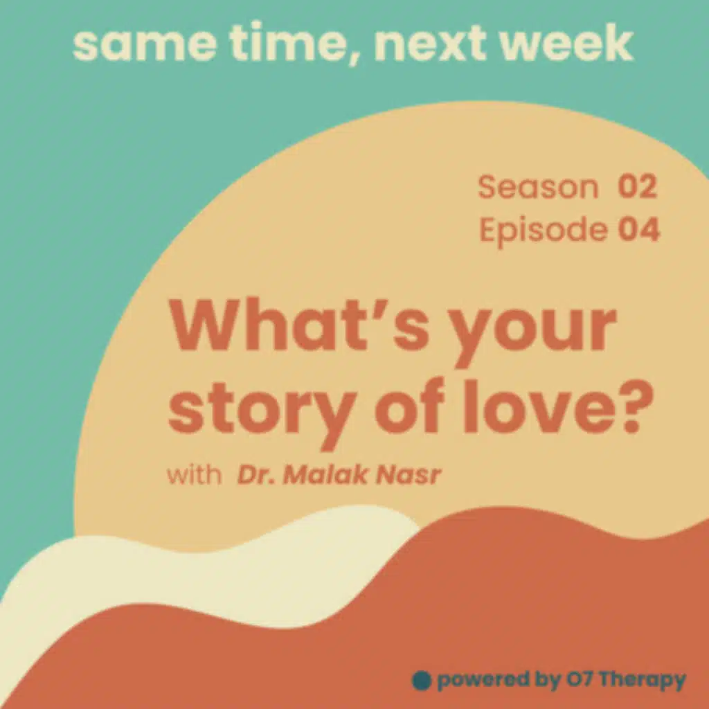 Episode 04 "What’s your story of love? with Dr. Malak Nasr&nbsp;ما هي قصتك مع الحب؟ مع د. ملاك نصر&nbsp;"