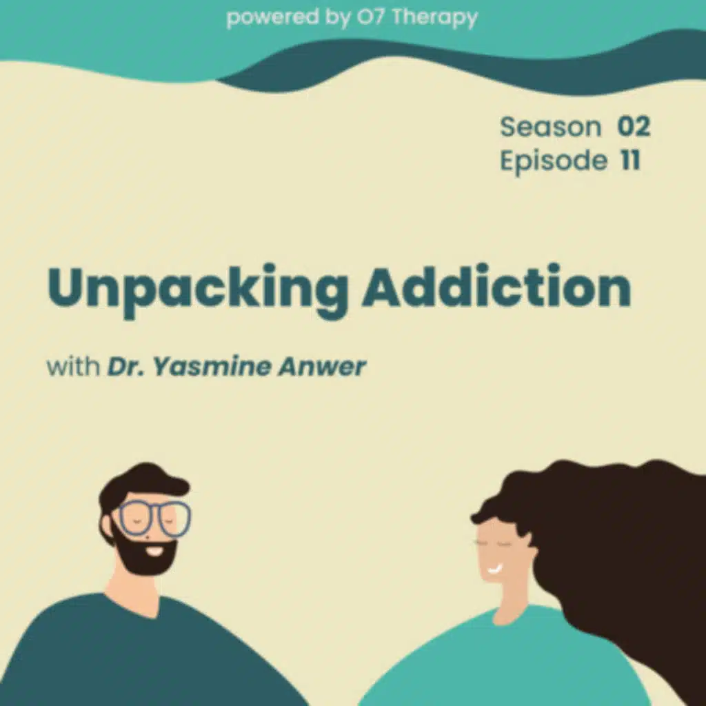 Episode 11 "Unpacking Addiction with Dr. Yasmine Anwer نظرة&nbsp;أعمق للإدمان مع د. ياسمين أنور"