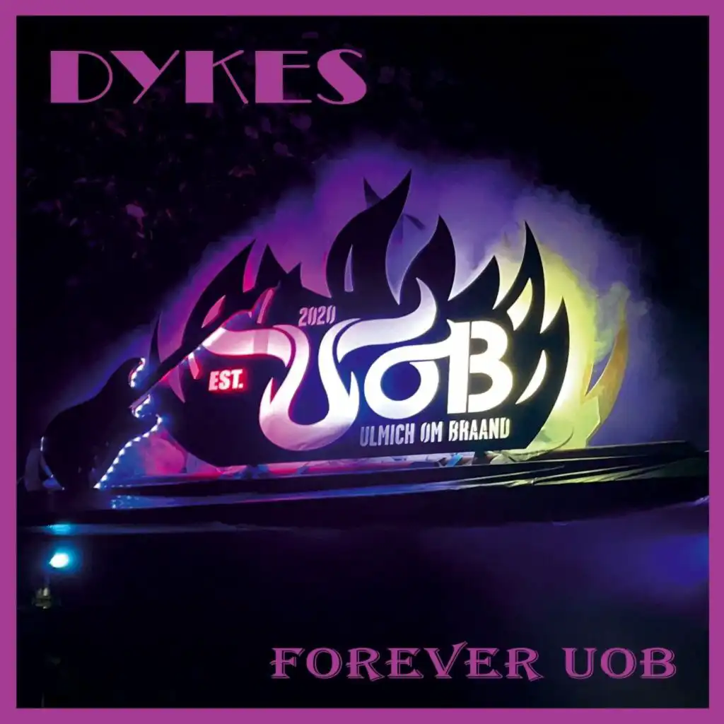 Forever UOB (Dykes Only)