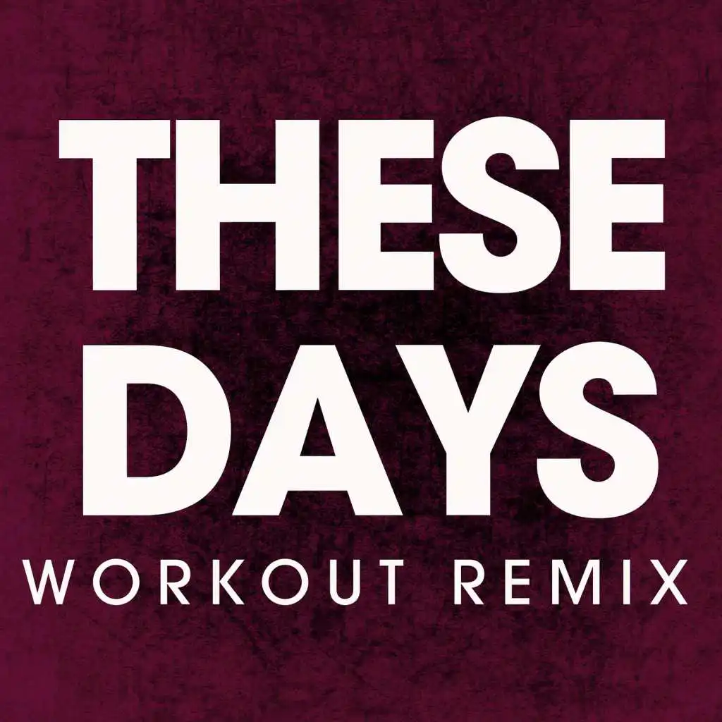 These Days (Workout Remix)