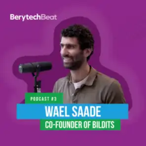 BerytechBeat | Podcast #3: Wael Saade, Cofounder of Bildits