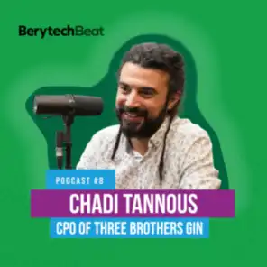 BerytechBeat | Podcast #8: Chadi Tannous, CPO of The Three Brothers Gin