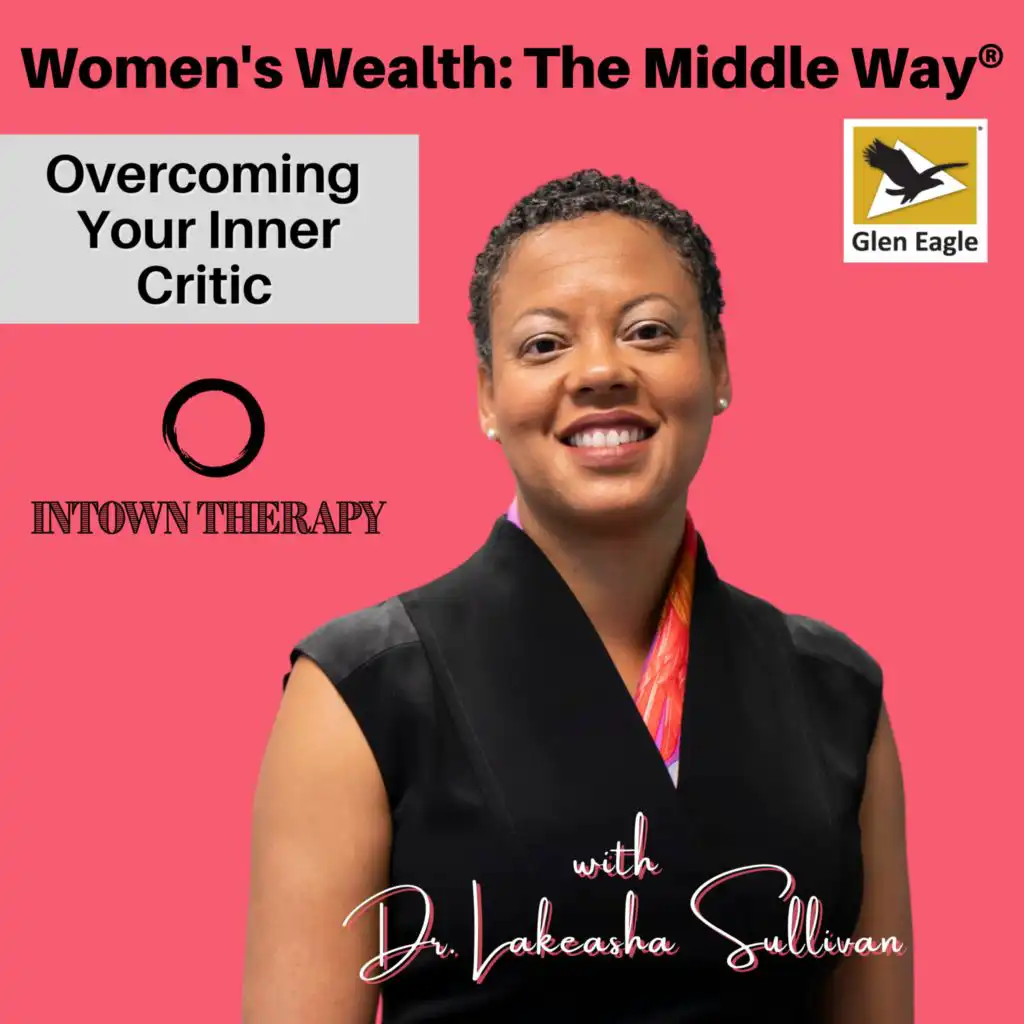 Overcoming Your Inner Critic with Dr. Lakeasha Sullivan