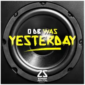 0 DB Was Yesterday! 25 Bigroom Monsters (+ 2 Bonus Mixes)