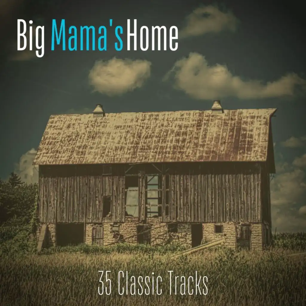 Big Mama's Home (35 Classic Tracks)