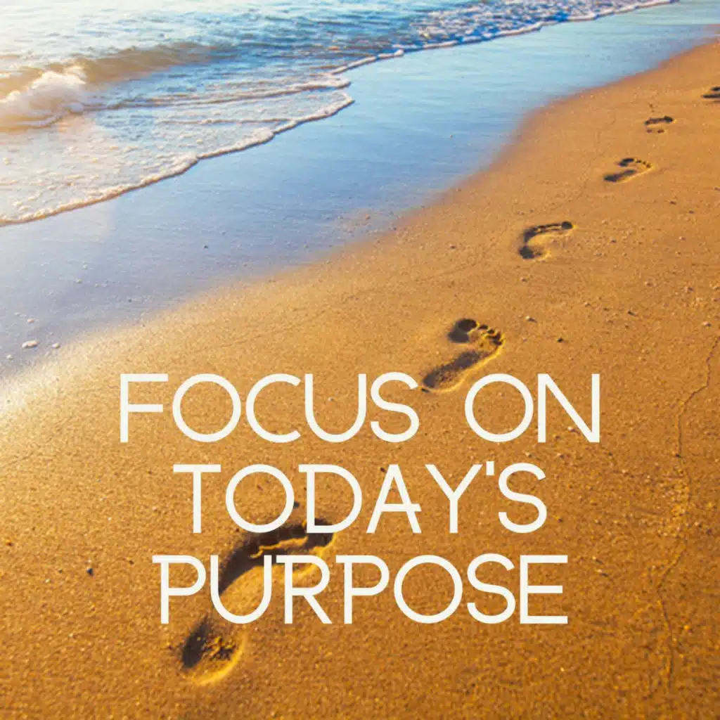 Focus On Today’s Purpose with running river sounds